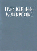 There Would Be Cake Birthday Card