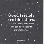 "Good Friends are Like Stars..." Card