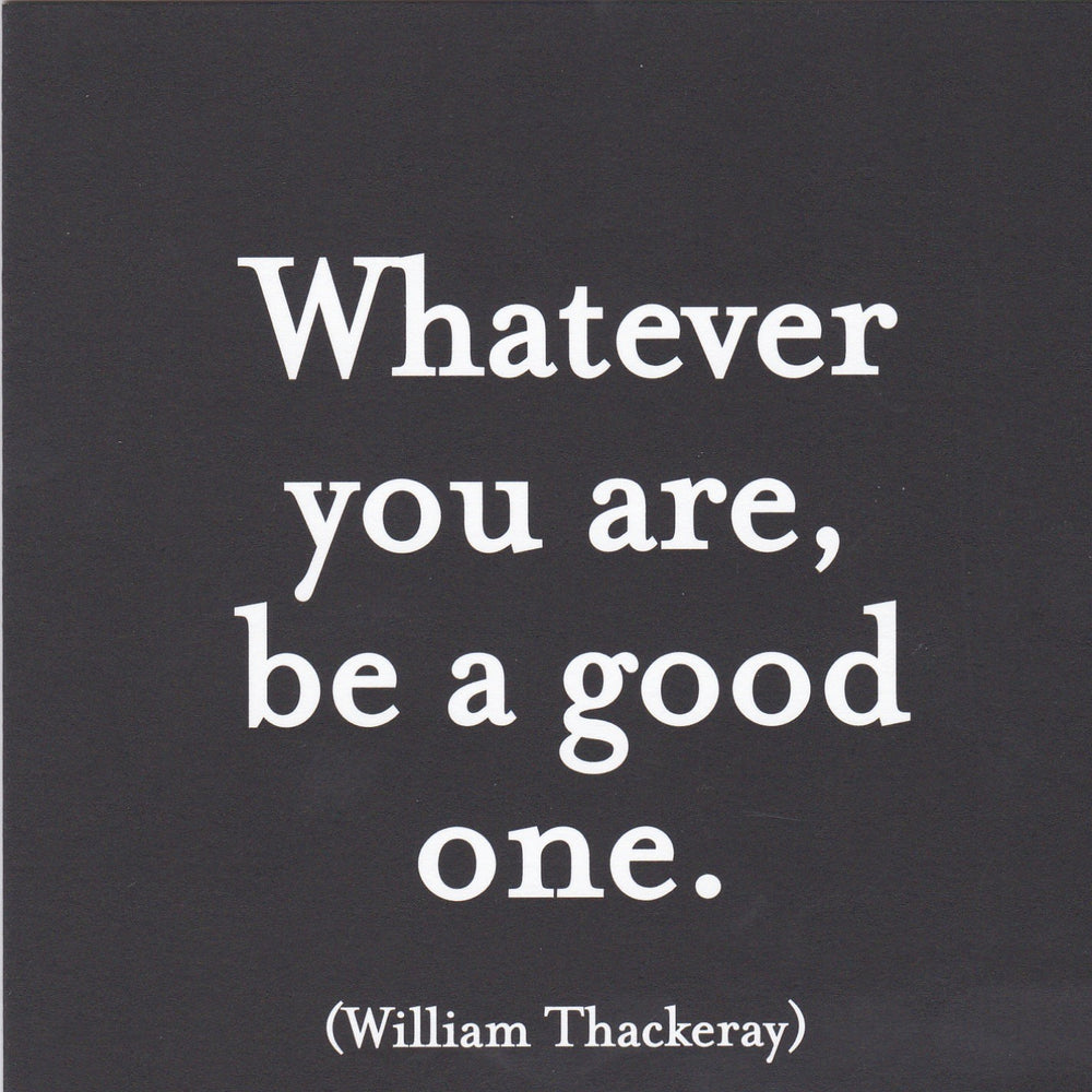 William Thackeray "Whatever You Are" Card