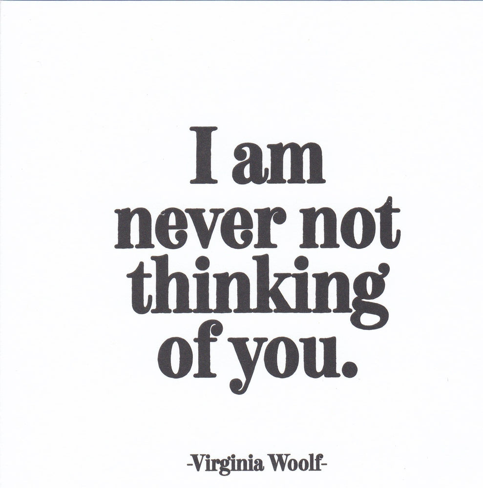 Virginia Woolf "I Am Never Not Thinking Of You" Card
