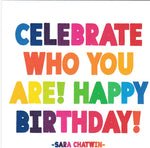 Sara Chatwin "Celebrate Who You Are" Birthday Card