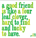 Irish Proverb "A Good Friend Is Like a Four Leaf Clover" Card