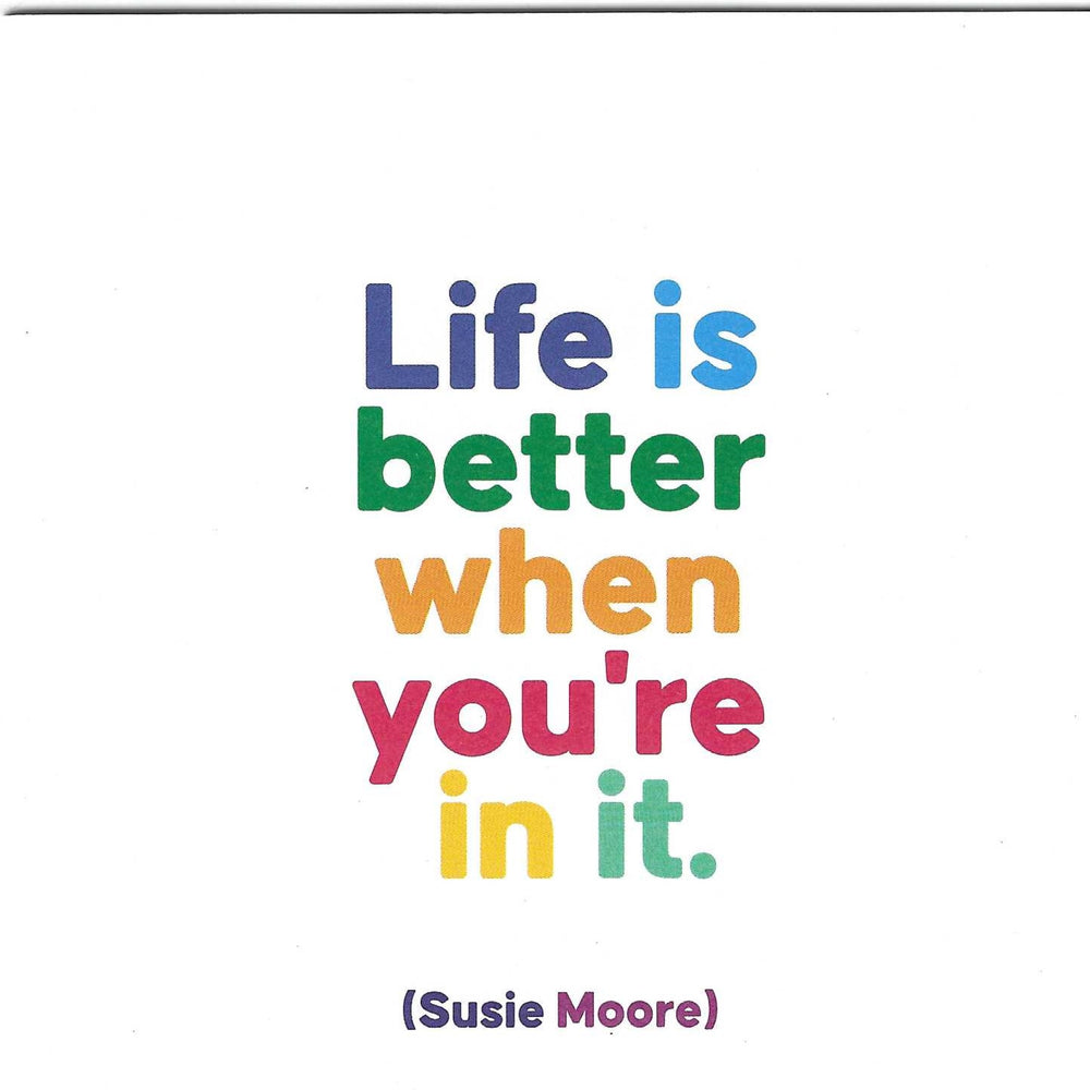 Susie Moore "Life Is Better When You're In It" Card