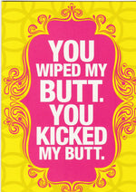 You Wiped My Butt Mothers Day Card