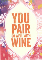 You Pair Well With Wine Birthday Card