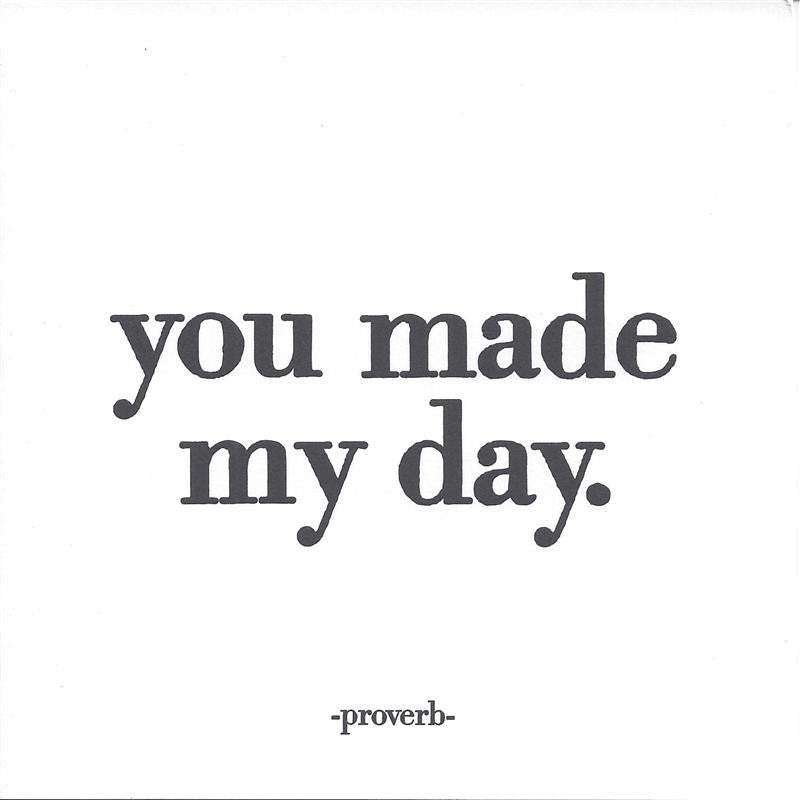 Proverb "You Made My Day" Card