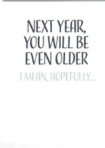 You Will Be Even Older Birthday Card