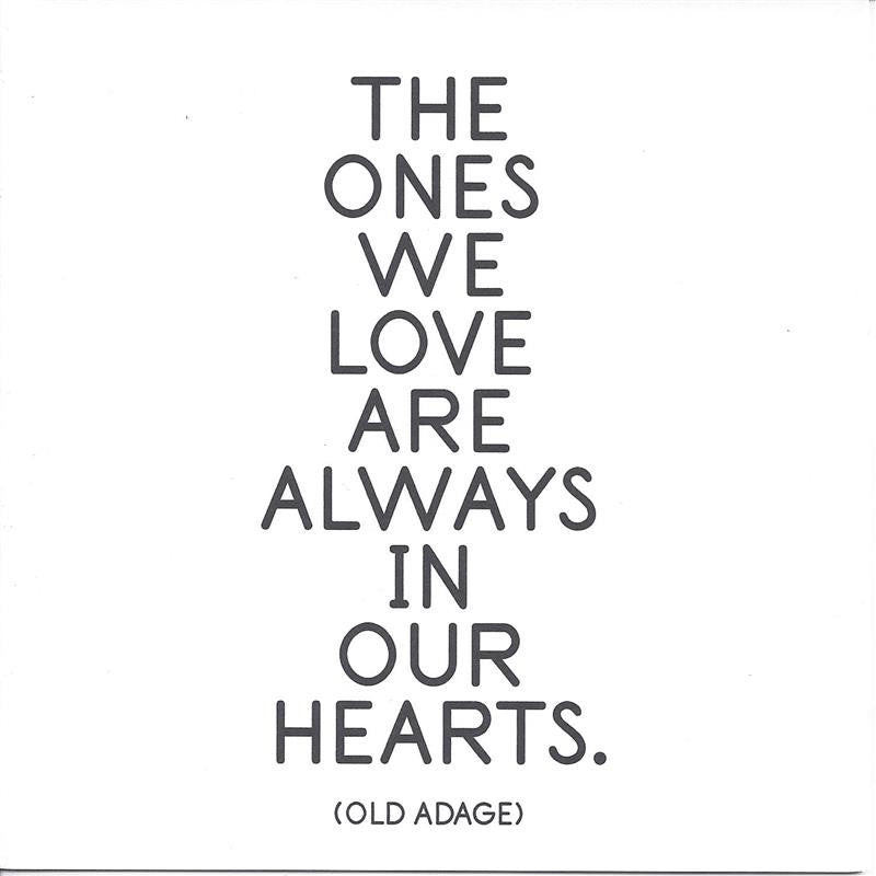 Old Adage "The Ones We Love Are Always In Our Hearts" Card